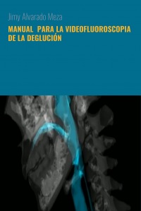 MANUAL PARA LA VIDEOFLUOROSCOPIA DE LA DEGLUCIÓN - Jimy Alvarado Meza ...