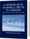 LA DECONSTRUCCIÓN DEL SER HUMANO, EL OBJETIVO DE LA EDUCACIÓN - Yesid Hernandez Alvarez