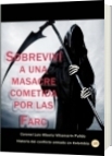 Sobreviví a una masacre cometida por las Farc - Luis Alberto Villamarin Pulido