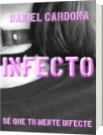 INFECTO: Sé que tu mente infecté - Daniel Cardona