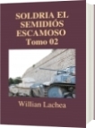 SOLDRIA EL SEMIDIÓS ESCAMOSO Tomo 02 - Willian Lachea