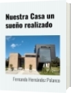 Nuestra Casa un sueño realizado - Fernando Hernández Polanco