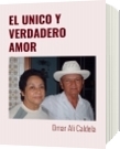 EL UNICO Y VERDADERO AMOR - Omar Ali Caldela