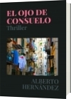 EL OJO DE CONSUELO - ALBERTO HERNÁNDEZ